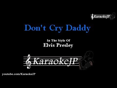 Don't Cry Daddy (Karaoke) - Elvis Presley