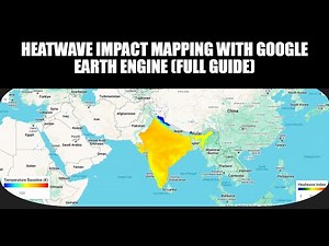 Heat wave Impact Mapping with Google Earth Engine (Full Guide)
