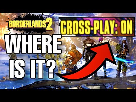 Borderlands 2 Cross Play | Where Is It?