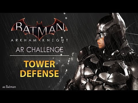 Batman: Arkham Knight – AR Challenges – Combat – Tower Defense (As Batman)