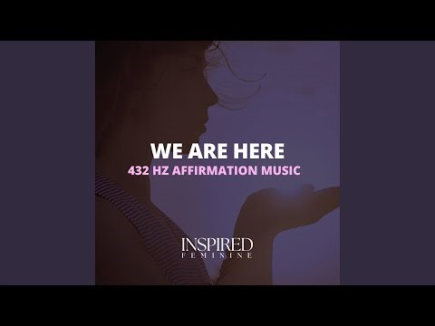 We Are Here | 432 Hz Affirmation Song