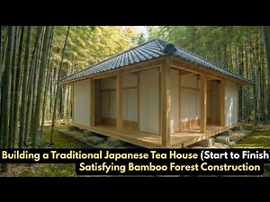 Building a Traditional Japanese Tea House (Start to Finish) | Satisfying Bamboo Forest Construction
