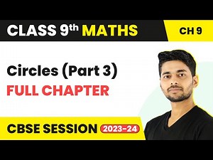 Circles (Part 3) - Full Chapter Revision | Class 9 Maths Chapter 9 | CBSE