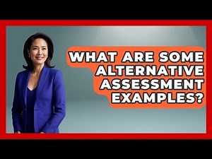 What Are Some Alternative Assessment Examples? - Aspiring Teacher Guide