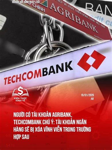 Nguy cơ xóa tài khoản ngân hàng Agribank, Techcombank