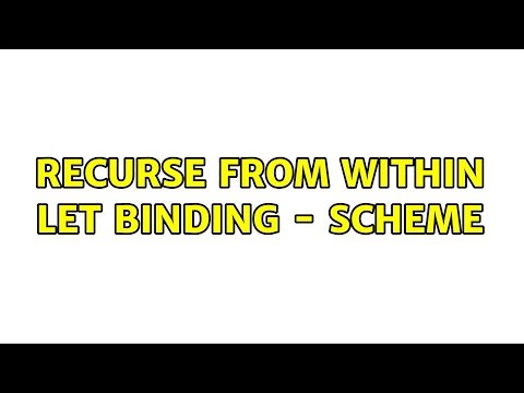 Recurse from within let binding - Scheme (3 Solutions!!)
