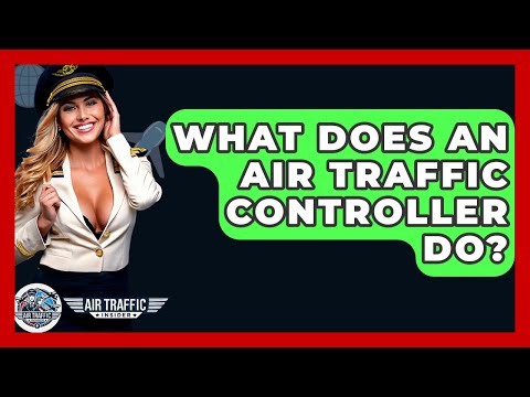 What Does An Air Traffic Controller Do? - Air Traffic Insider