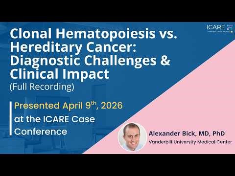 Full Recording of the April 2026 ICARE Genetics Case Conference