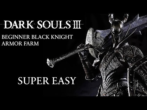 Dark Souls 3 - How to Farm the Black Knight Armor Set for Beginners *EASY*