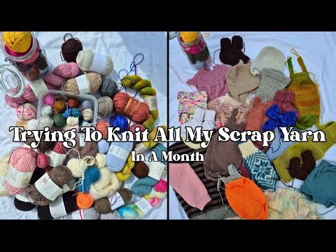 Trying To Knit All My Scrap Yarn In A Month - Stash Down 2025