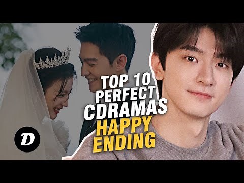 Top 10 HAPPY ENDING Chinese Dramas That will Not Disappoint You!