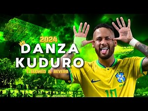 Neymar Jr. 2024 ➤"Danza Kuduro"- (Slowed & Reverb) | Brazil | Crazy skills, Goals & Assists | HD