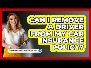 Can I Remove A Driver From My Car Insurance Policy? - InsuranceGuide360.com