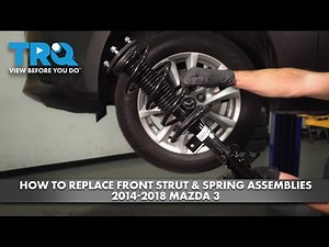 How to Replace Front Strut & Spring Assemblies 2014-2018 Mazda 3