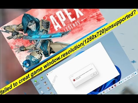 Apex Legends2021-solution-Error failed to creat game window.resolution(1280x720)unsupported? !!