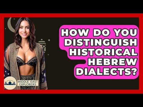 How Do You Distinguish Historical Hebrew Dialects? - Middle East Explorers
