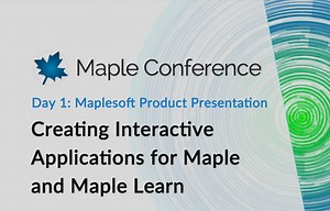 Maple 用户大会 2023 | 产品介绍 - 为 Maple 和 Maple Learn 创建交互式应用