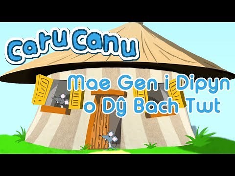 Caru Canu | Mae Gen i Dipyn o Dŷ Bach Twt (Welsh Children's Song)
