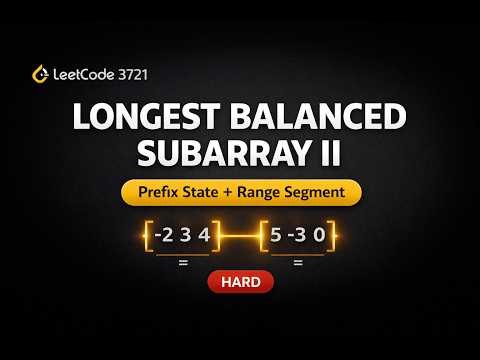 Leetcode 3721 | Longest Balanced Subarray II