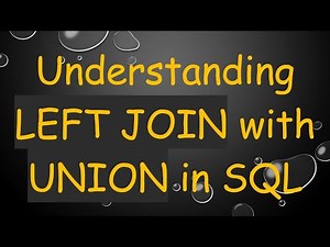Understanding LEFT JOIN with UNION in SQL