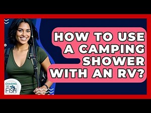 How To Use A Camping Shower With An RV? - Chasing Big Fish