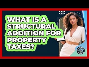 What Is a Structural Addition For Property Taxes?