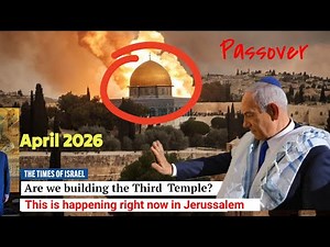 Third Temple Update: Jews announce the deadline. Passover 2026?