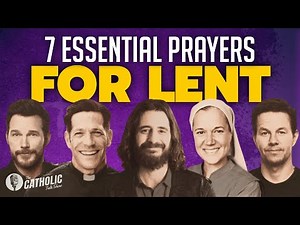 7 Essential Prayers For Lent | The Catholic Talk Show