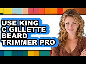 How to Use King C. Gillette Beard Trimmer Pro - Easy Guide