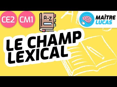 Le champ lexical CE2 - CM1 - Cycle 2 et 3 - Français - Vocabulaire - Lexique