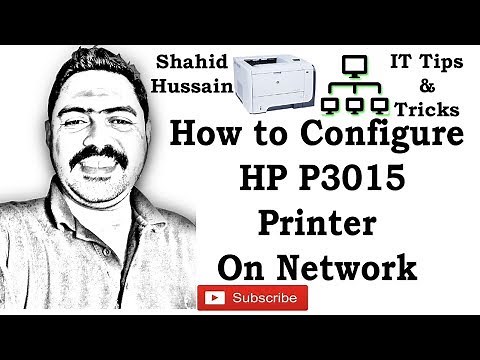 How to Configure the HP Printer P3015 On Network