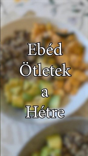 Ebéd ötletek a hétre - 7 nap 7 étel #miketettem #mitfőztem #ebéd