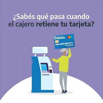 ¿Sabés qué pasa cuando el cajero retiene tu tarjeta?