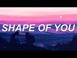 Ed Sheeran - Shape of You (Lyrics)