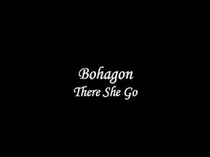 Bohagon - There She Go