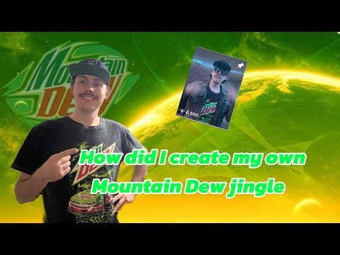 How did I create my own Mountain Dew jingle