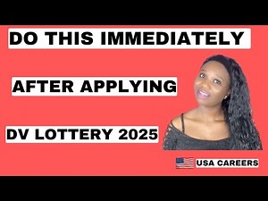 WHAT YOU NEED TO DO IMMEDIATELY AFTER APPLYING FOR GREENCARD LOTTERY | DV 2025