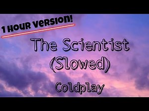 1 HOUR Coldplay - The Scientist (SLOWED VERSION)