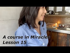 『A Course in Miracles』 Lesson 15