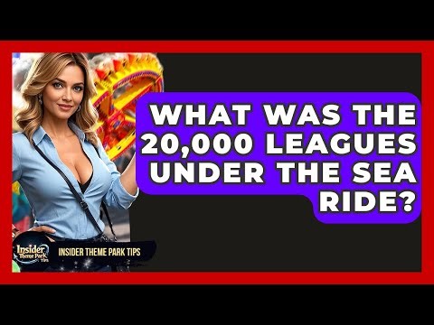 What Was The 20,000 Leagues Under The Sea Ride? - Insider Theme Park Tips