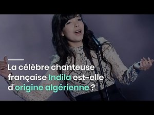 La célèbre chanteuse française Indila est-elle d'origine algérienne ?