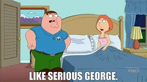 Like Serious George.