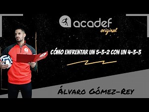 CÓMO ENFRENTO UN 1-5-3-2 CONTRA UN 1-4-3-3 - ACADEF ORIGINAL