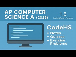 AP Computer Science A (2025 Revisions) - CodeHS 1.5 (Cortado) | Casting and Range of Variables