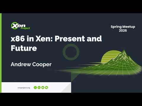 x86 in Xen: Current and Future Work | Spring 2026
