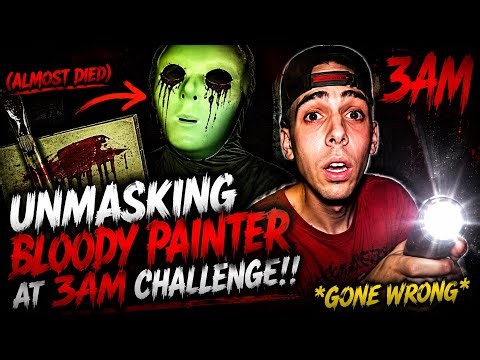 (ALMOST DIED) UNMASKING BLOODY PAINTER AT 3AM CHALLENGE!! *GONE WRONG*