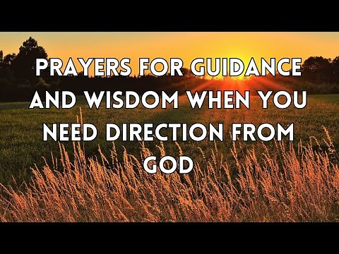 Prayers for Guidance and Wisdom When You Need Direction from God