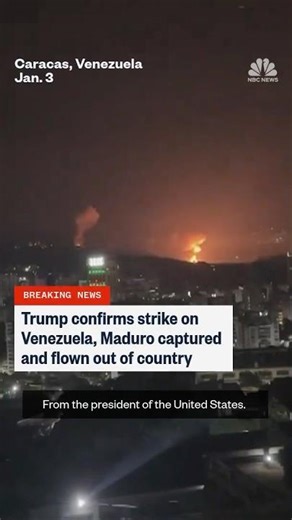 Trump confirms U.S. strikes on Venezuela, Maduro captured