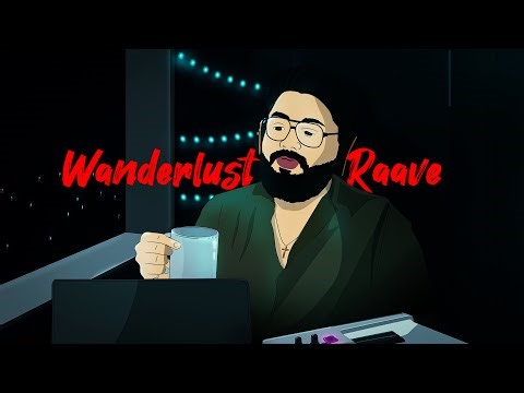 Wanderlust X Raave ft.ajippaan