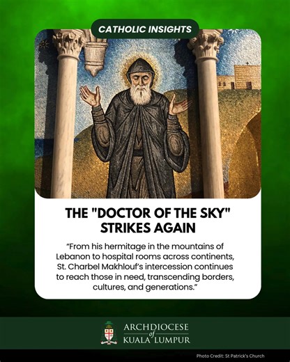 St. Charbel Makhlouf has been credited with two miracles from early 2026. In the US, a woman experienced an instant healing of a chronic surgical wound after applying blessed oil. Meanwhile, in Lebanon, another woman's spinal tumour disappeared overnight without the need for surgery. These cases contribute to the over 30,000 intercessions attributed to the Maronite monk. | Archdiocese of Kuala Lumpur